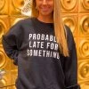 Weekndr Probably Late For Something Black Sweatshirt Women's Clothing